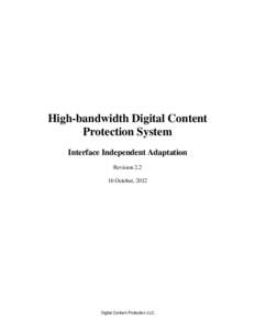 High-bandwidth Digital Content Protection System Interface Independent Adaptation RevisionOctober, 2012
