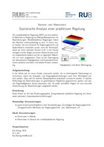 Bachelor- oder Masterarbeit  Statistische Analyse einer prädiktiven Regelung Die modellprädiktive Regelung (MPC) ist eine etablierte Methode zur Regelung von Mehrgrößensystemen mit Beschränkungen. Modellprädiktive 