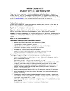 Media Coordinator Student Services Job Description Please note: This job description is one of several adopted by the State Board of Education between 1984 and 1987 and was designed to correspond with the evaluation inst