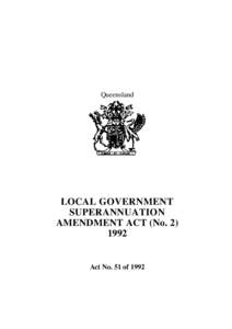 Queensland  LOCAL GOVERNMENT SUPERANNUATION AMENDMENT ACT (No