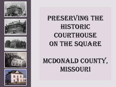 Preserving the HISTORIC Courthouse on the Square McDonald County, Missouri