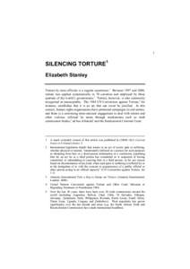 1   SILENCING TORTURE 1  Elizabeth Stanley  Torture by  state officials is a regular occurrence. 2  Between 1997 and 2000,  torture  was  applied  systematically  in  70  countries  and  employ