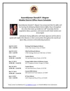 Assemblyman Donald P. Wagner Mobile District Office Hours Schedule Assemblyman Donald P. Wagner has announced that his office will be hosting the following Mobile District Office Hours throughout the cities that make up 