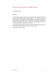 Recent developments in the BRL market Central Bank of Brazil Abstract During the fourth quarter of 2012, the domestic FX market in Brazil was volatile as massive financial outflows were exerting pressure on the real. Wit