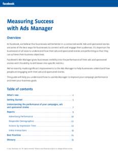 Measuring Success with Ads Manager Overview At Facebook, we believe that businesses will be better in a connected world. Ads and sponsored stories are some of the best ways for businesses to connect with and engage their