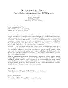 Social Network Analysis: Presentation Assignment and Bibliography Columbia University G4062, Spring 2013 Wed 4:10pm-6:00pm 644 Seeley W. Mudd Building