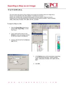 Exporting a Map as an Image TUTORIAL The new export map panel in Focus allows you to export your finished map to an image file so that you can incorporate it with other software. It provides an improved graphic user inte