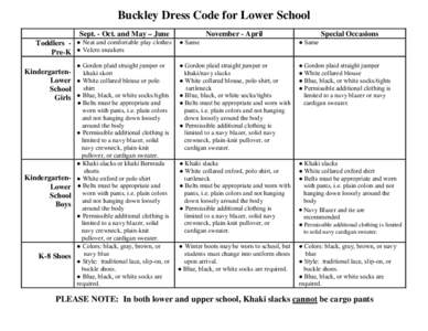 Buckley Dress Code for Lower School Sept. - Oct. and May – June Toddlers - ● Neat and comfortable play clothes Pre-K ● Velcro sneakers ● Gordon plaid straight jumper or