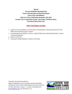 Agenda Sea Level Adaptation Working Group Towns of Scarborough and Old Orchard Beach Cities of Saco and Biddeford 8:30 am to 10 am, Wednesday, November 14th, 2012 Location: Saco Transportation Center, Train Station Confe