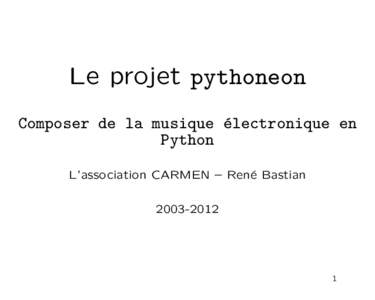 Le projet pythoneon Composer de la musique ´ electronique en Python L’association CARMEN – Ren´ e Bastian