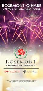 WELCOME TO ROSEMONT We are proud to be able to offer you a rich variety of fine dining and entertainment available to you here in the Rosemont/O’Hare area.