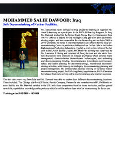 MOHAMMED SALIH DAWOOD: Iraq Safe Decommissioing of Nuclear Facilities. Mr. Mohammed Salih Dawood of Iraq underwent training at Argonne National Laboratory as a participant in the IAEA Fellowship Program. In Iraq, Mr. Daw