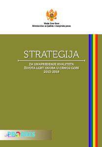 Vlada Crne Gore Ministarstvo za ljudska i manjinska prava STRATEGIJA ZA UNAPREĐENJE KVALITETA ŽIVOTA LGBT OSOBA U CRNOJ GORI