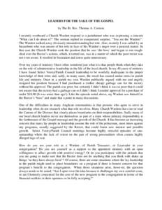 LEADERS FOR THE SAKE OF THE GOSPEL by The Rt. Rev. Thomas A. Corston I recently overheard a Church Warden respond to a parishioner who was expressing a concern “What can I do about it?” The woman replied in exasperat