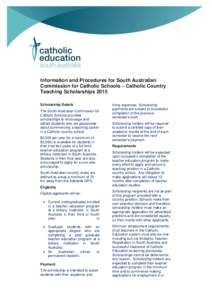 Information and Procedures for South Australian Commission for Catholic Schools – Catholic Country Teaching Scholarships 2015 Scholarship Details The South Australian Commission for Catholic Schools provides