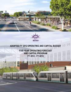 ADOPTED FY 2012 OPERATING AND CAPITAL BUDGET FIVE-YEAR OPERATING FORECAST AND CAPITAL PROGRAM FY[removed]FY 2016 July 1, 2011 – June 30, 2012