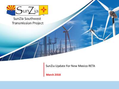 SunZia Southwest Transmission Project SunZia Update For New Mexico RETA March 2018