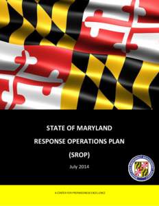 STATE OF MARYLAND RESPONSE OPERATIONS PLAN (SROP) July[removed]CENTER FOR PREPAREDNESS EXCELLENCE