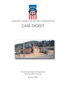 ADVISORY COUNCIL ON HISTORIC PRESERVATION  CASE DIGEST Protecting Historic Properties: Section 106 in Action