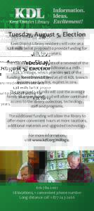 Tuesday, August 5, Election Kent District Library residents will vote on a 1.28 mills ballot proposal to provide funding for KDL for 10 years. The 1.28 millage rate consists of a renewal of the 0.88 mill levy and an addi