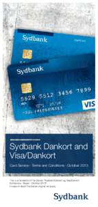 Sydbank Dankort and Visa/Dankort Card Service · Terms and Conditions · October 2013 This is a translation of the Danish “Sydbank Dankort og Visa/Dankort Kortservice · Regler · Oktober 2013”.