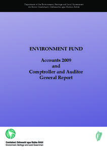 Department of the Environment, Heritage and Local Government An Roinn Comhshaoil, Oidhreachta agus Rialtais Áitiúil ENVIRONMENT FUND Accounts 2009 and