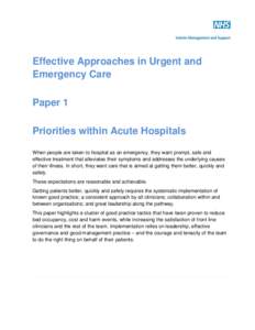 Effective Approaches in Urgent and Emergency Care Paper 1 Priorities within Acute Hospitals When people are taken to hospital as an emergency, they want prompt, safe and effective treatment that alleviates their symptoms