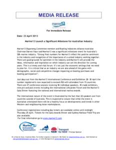 MEDIA RELEASE For Immediate Release Date: 23 April 2013 Marine13 Launch a Significant Milestone for Australian Industry Marine13 Organising Committee member and Boating Industries Alliance Australia Chairman Darren Vaux 