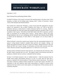 September 21, 2011 Dear Chairman Kline and Ranking Member Miller: On behalf of millions of job creators concerned with mounting threats to the basic tenets of free enterprise, we thank you for holding today’s hearing, 