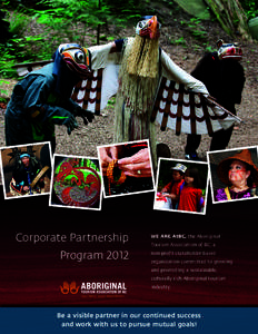 Corporate Partnership Program 2012 WE ARE AtBC, the Aboriginal Tourism Association of BC, a non-profit stakeholder-based