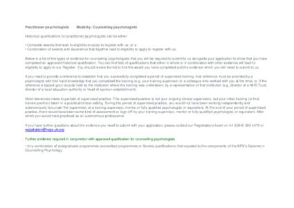 Practitioner psychologists  Modality: Counselling psychologists Historical qualifications for practitioner psychologists can be either: • Complete awards that lead to eligibility to apply to register with us; or a