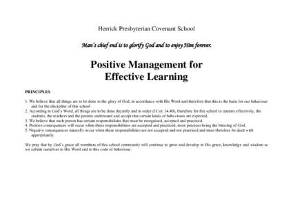 Herrick Presbyterian Covenant School Man’s chief end is to glorify God and to enjoy Him forever. Positive Management for Effective Learning PRINCIPLES