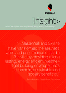 insight>  Practica MMC systems deliver design flexibility, energy efficiency and cost savings. “...MasterWall and Skyline have transformed the aesthetic