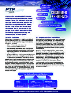 PTP provides consulting and customer experience management services for the Contact Center. Our mission is to partner with our clients to provide best-in-class consulting engagements which always exceed expectations and 