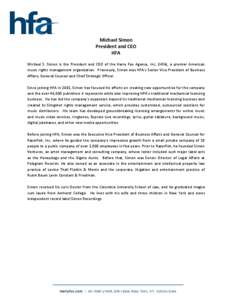 Michael Simon   President and CEO  HFA    Michael  S.  Simon  is  the  President  and  CEO  of  the  Harry  Fox  Agency,  Inc.  (HFA),  a  premier  American  music rights management organizat