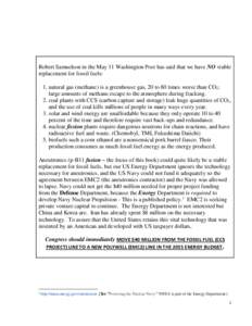 Robert Samuelson in the May 11 Washington Post has said that we have NO viable replacement for fossil fuels: 1. natural gas (methane) is a greenhouse gas, 20 to 80 times worse than CO2; large amounts of methane escape to