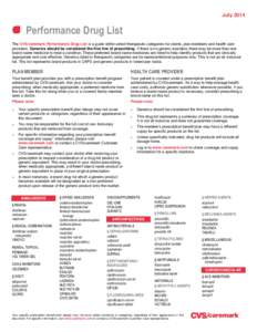 July[removed]Performance Drug List The CVS/caremark Performance Drug List is a guide within select therapeutic categories for clients, plan members and health care providers. Generics should be considered the first line of
