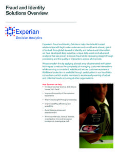 Fraud and Identity Solutions Overview Experian’s Fraud and Identity Solutions help clients build trusted relationships with legitimate customers and constituents at every point of contact. As a global steward of identi