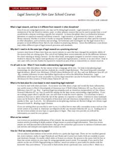 LEGAL RESEARCH GUIDE #11  Legal Sources for Non-Law School Courses BOSTON COLLEGE LAW LIBRARY  What is legal research, and how is it different from research in other disciplines?