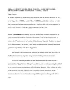 TRIAL STATEMENT BEFORE JUDGE CHRISTEL—US DISTRICT COURT— DISTRICT OF WESTERN WASHINGTON—TACOMA—Judge Christel, In an effort to present my perspective on what transpired early the morning of August 10, 20