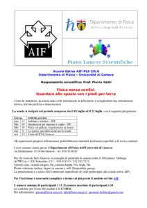 Scuola Estiva AIF-PLS 2016 Dipartimento di Fisica – Università di Genova Responsabile scientifico: Prof. Flavio Gatti Fisica senza confini. Guardare allo spazio con i piedi per terra