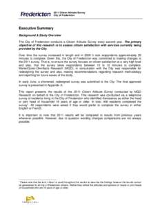 2011 Citizen Attitude Survey City of Fredericton Executive Summary Background & Study Overview The City of Fredericton conducts a Citizen Attitude Survey every second year. The primary