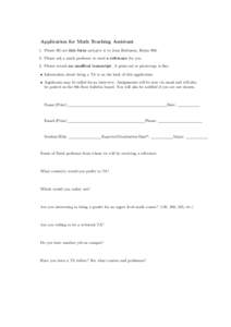 Application for Math Teaching Assistant 1. Please fill out this form and give it to Joan Robinson, Hylan[removed]Please ask a math professor to send a reference for you. 3. Please attach an unoffical transcript. A print-