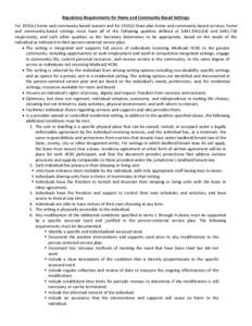 Regulatory Requirements for Home and Community-Based Settings: For 1915(c) home and community-based waivers and for 1915(i) State plan home and community-based services, home and community-based settings must have all of