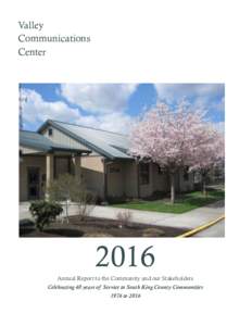 Valley Communications Center 2016 Annual Report to the Community and our Stakeholders