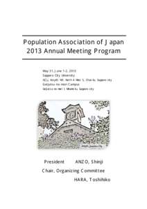 Population Association of Japan 2013 Annual Meeting Program May 31, June 1-2, 2013 Sapporo City University ACU, Asty45 16F, North 4 West 5, Chuo-ku, Sapporo city Geijutsu-no-mori Campus