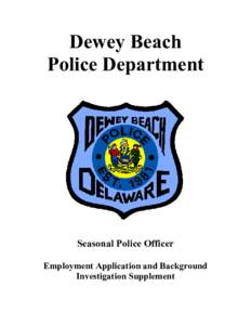 Dewey Beach Police Department Seasonal Police Officer Employment Application and Background Investigation Supplement