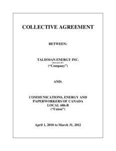 COLLECTIVE AGREEMENT BETWEEN: TALISMAN ENERGY INC. Chetwynd, B.C.