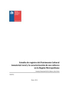 Estudio de registro del Patrimonio Cultural inmaterial rural y la caracterización de sus cultores en la Región Metropolitana Consejo Nacional de la Cultura y las Artes PARTE I