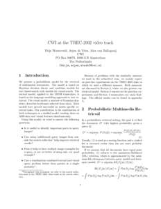 CWI at the TREC-2002 video track Thijs Westerveld, Arjen de Vries, Alex van Ballegooij CWI PO Box 94079, 1090 GB Amsterdam The Netherlands {thijs,arjen,alexb}@cwi.nl